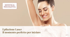 Epilazione Laser - Il momento perfetto per iniziare